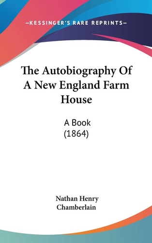 The Autobiography Of A New England Farm House A Book (1864)