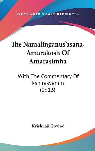 The Namalinganus'asana, Amarakosh Of Amarasimha With The Commentary Of Kshirasvamin (1913)