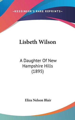 Lisbeth Wilson A Daughter Of New Hampshire Hills (1895)