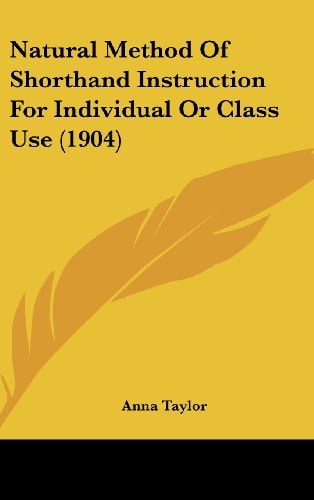 Natural Method Of Shorthand Instruction For Individual Or Class Use (1904)