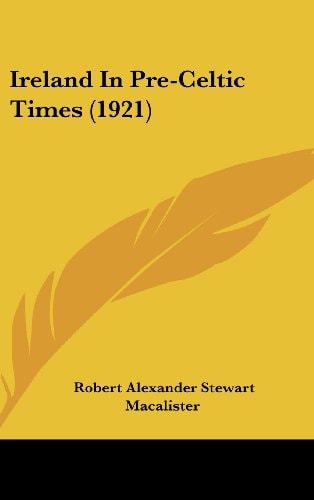 Ireland In Pre-Celtic Times (1921)