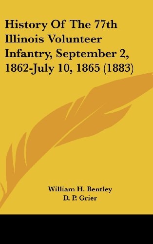 History Of The 77th Illinois Volunteer Infantry, September 2, 1862-July 10, 1865 (1883)