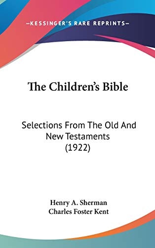 The Children's Bible Selections From The Old And New Testaments (1922)