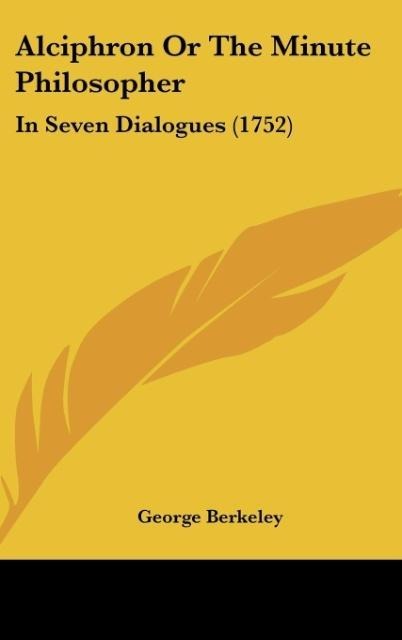 Alciphron Or The Minute Philosopher: In Seven Dialogues (1752)