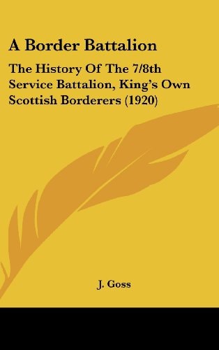 A Border Battalion The History of the 7/8th Service Battalion, King's Own Scottish Borderers (1920)