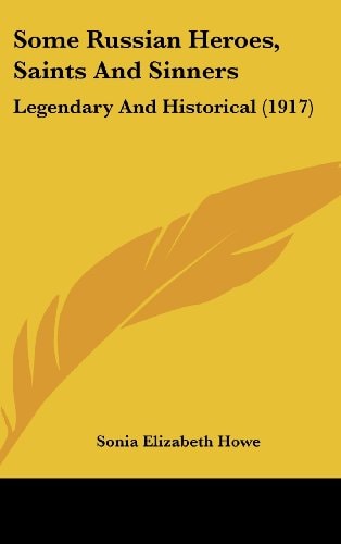 Some Russian Heroes, Saints And Sinners Legendary And Historical (1917)