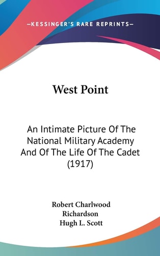 West Point An Intimate Picture Of The National Military Academy And Of The Life Of The Cadet (1917)