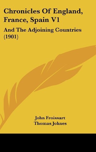 Chronicles Of England, France, Spain V1 And The Adjoining Countries (1901)