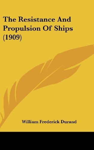 The Resistance And Propulsion Of Ships (1909)