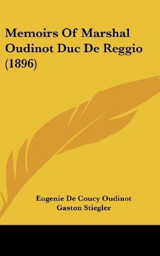 Memoirs Of Marshal Oudinot Duc De Reggio (1896)