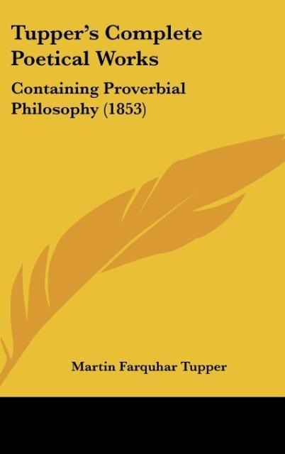 Tuppers Complete Poetical Works: Containing Proverbial Philosophy (1853)