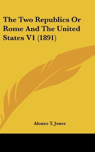The Two Republics Or Rome And The United States V1 (1891)