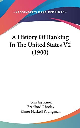 A History Of Banking In The United States V2 (1900)