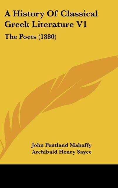 A History Of Classical Greek Literature V1: The Poets (1880)