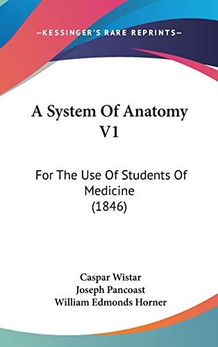 A System Of Anatomy V1 For The Use Of Students Of Medicine (1846)