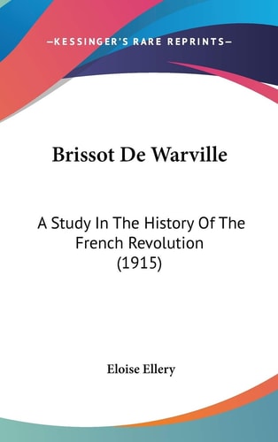 Brissot De Warville A Study In The History Of The French Revolution (1915)