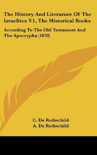 The History And Literature Of The Israelites V1, The Historical Books According To The Old Testament And The Apocrypha (1870)