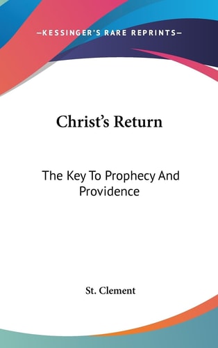 Christ's Return The Key To Prophecy And Providence