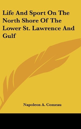 Life And Sport On The North Shore Of The Lower St. Lawrence And Gulf