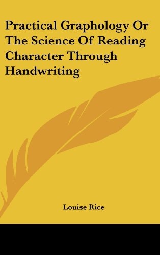 Practical Graphology Or the Science of Reading Character Through Handwriting