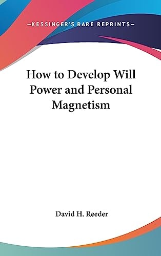 How to Develop Will Power and Personal Magnetism
