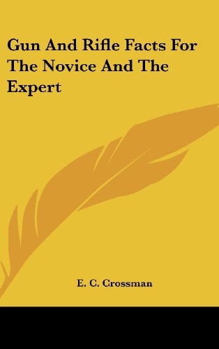 Gun and Rifle Facts for the Novice and the Expert