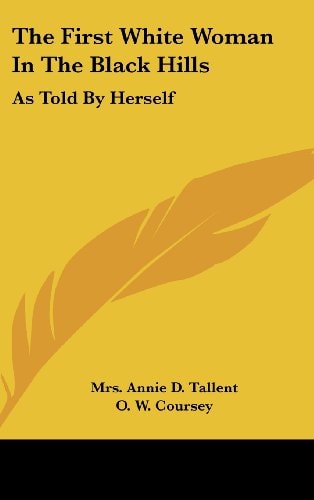 The First White Woman in the Black Hills As Told by Herself