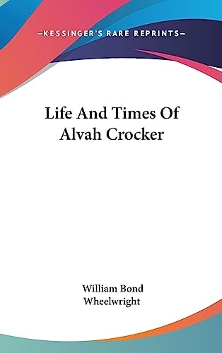 Life and Times of Alvah Crocker
