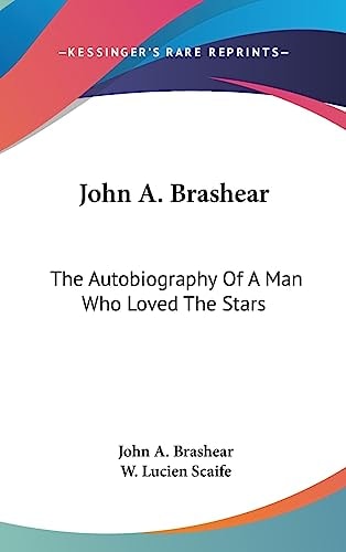 John A. Brashear The Autobiography Of A Man Who Loved The Stars
