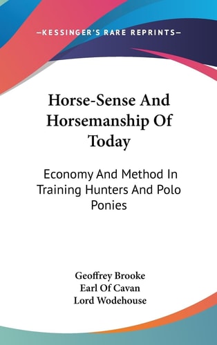 Horse-Sense And Horsemanship Of Today Economy And Method In Training Hunters And Polo Ponies