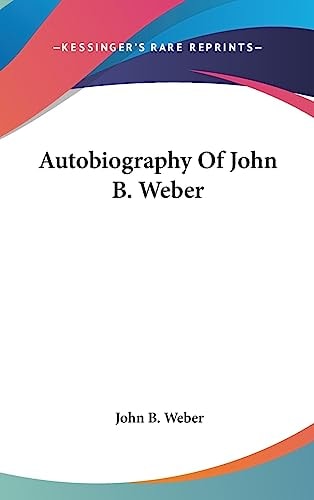 Autobiography Of John B. Weber