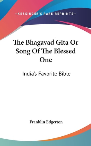 The Bhagavad Gita Or Song Of The Blessed One India's Favorite Bible