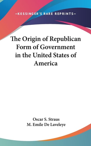 The Origin of Republican Form of Government in the United States of America