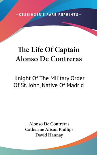 The Life of Captain Alonso de Contreras Knight of the Military Order of St. John, Native of Madrid