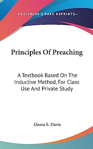 Principles Of Preaching A Textbook Based On The Inductive Method, For Class Use And Private Study
