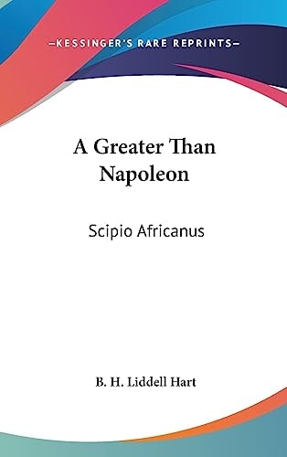A Greater Than Napoleon Scipio Africanus