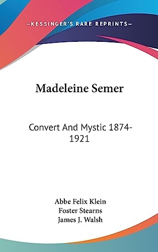 Madeleine Semer Convert And Mystic 1874-1921