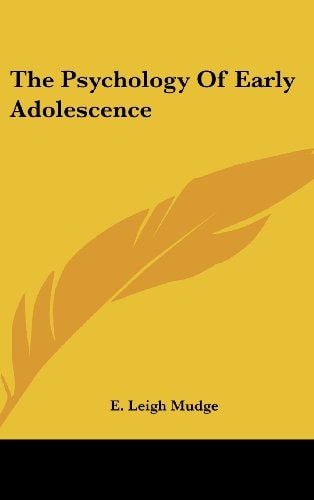 The Psychology of Early Adolescence
