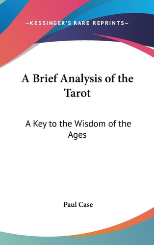 A Brief Analysis of the Tarot A Key to the Wisdom of the Ages
