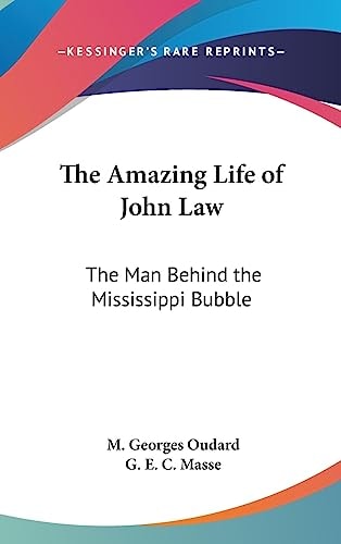 The Amazing Life of John Law The Man Behind the Mississippi Bubble