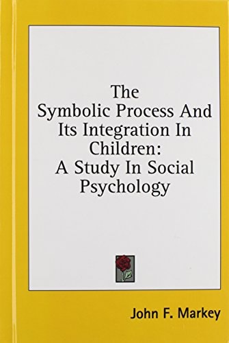 The Symbolic Process And Its Integration In Children A Study In Social Psychology