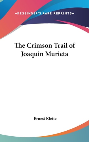 The Crimson Trail of Joaquin Murieta