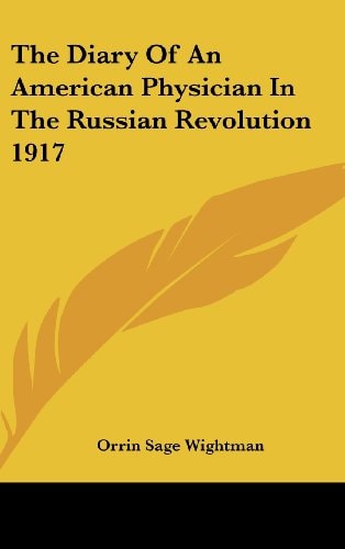 The Diary of an American Physician in the Russian Revolution 1917