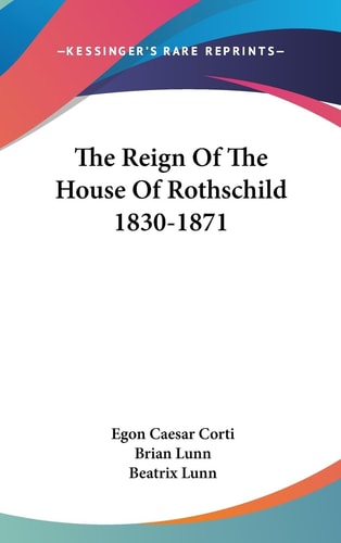 The Reign of the House of Rothschild 1830-1871