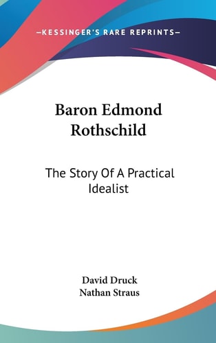 Baron Edmond Rothschild The Story Of A Practical Idealist