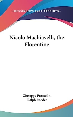 Nicolo Machiavelli, the Florentine