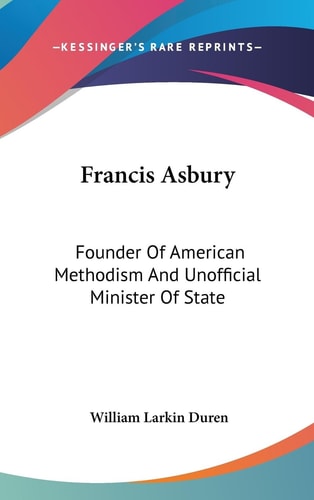 Francis Asbury Founder Of American Methodism And Unofficial Minister Of State