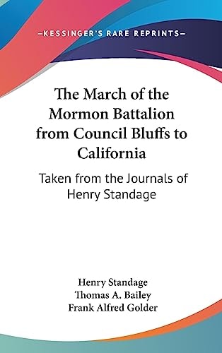 The March of the Mormon Battalion from Council Bluffs to California Taken from the Journals of Henry Standage