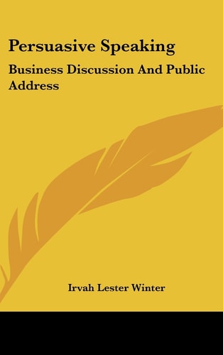 Persuasive Speaking Business Discussion And Public Address