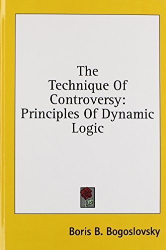 The Technique of Controversy Principles of Dynamic Logic
